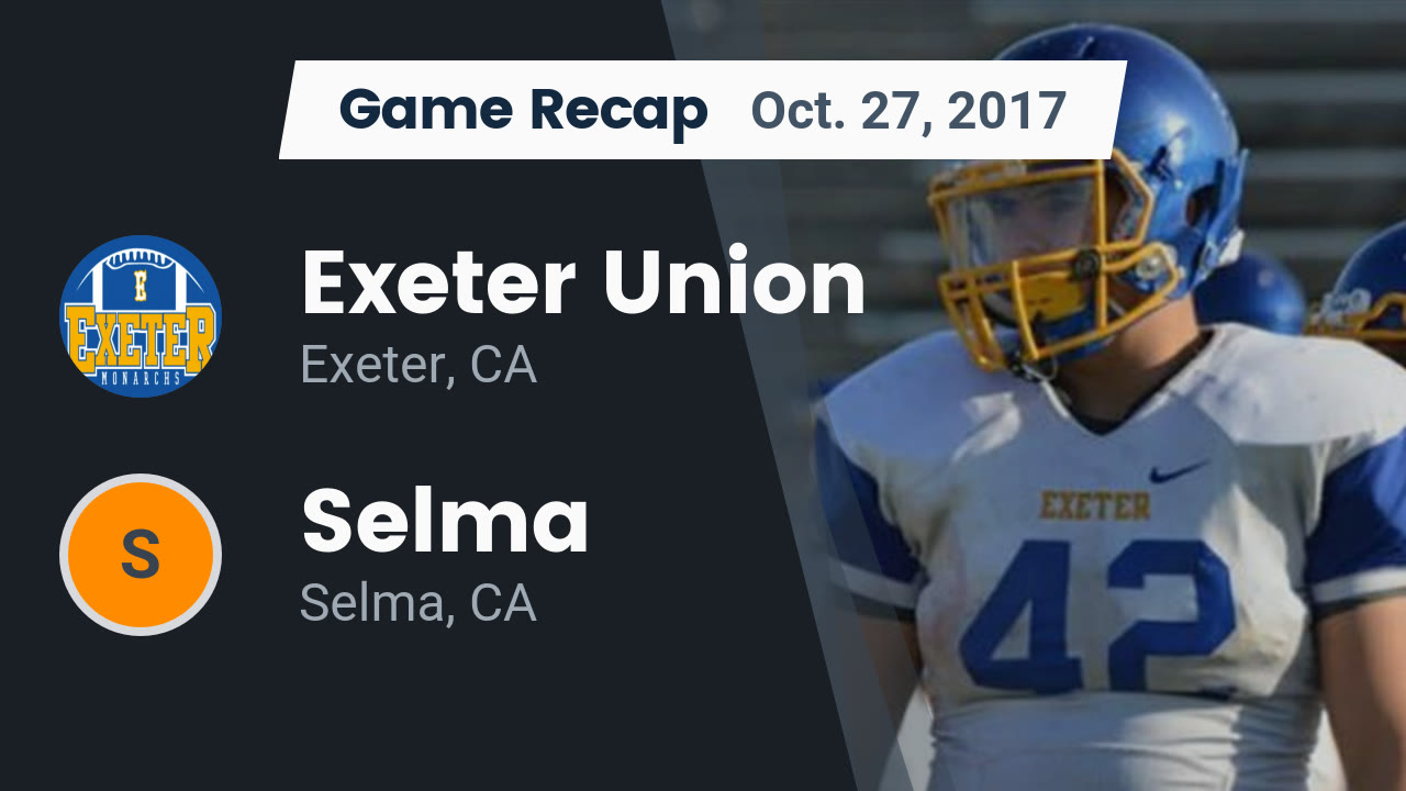 Exeter Hs Football Video Recap Exeter Union Vs Selma 2017