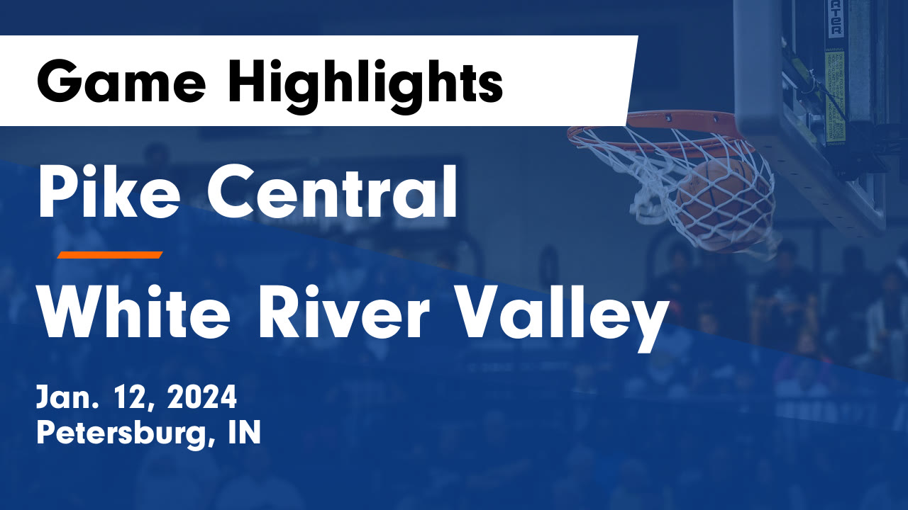 Pike Central vs White River Valley Game Highlights Jan. 12, 2024