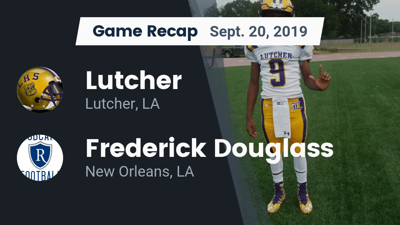 Lutcher Hs Football Video Recap Lutcher Vs Frederick Douglass 2019 Maxpreps