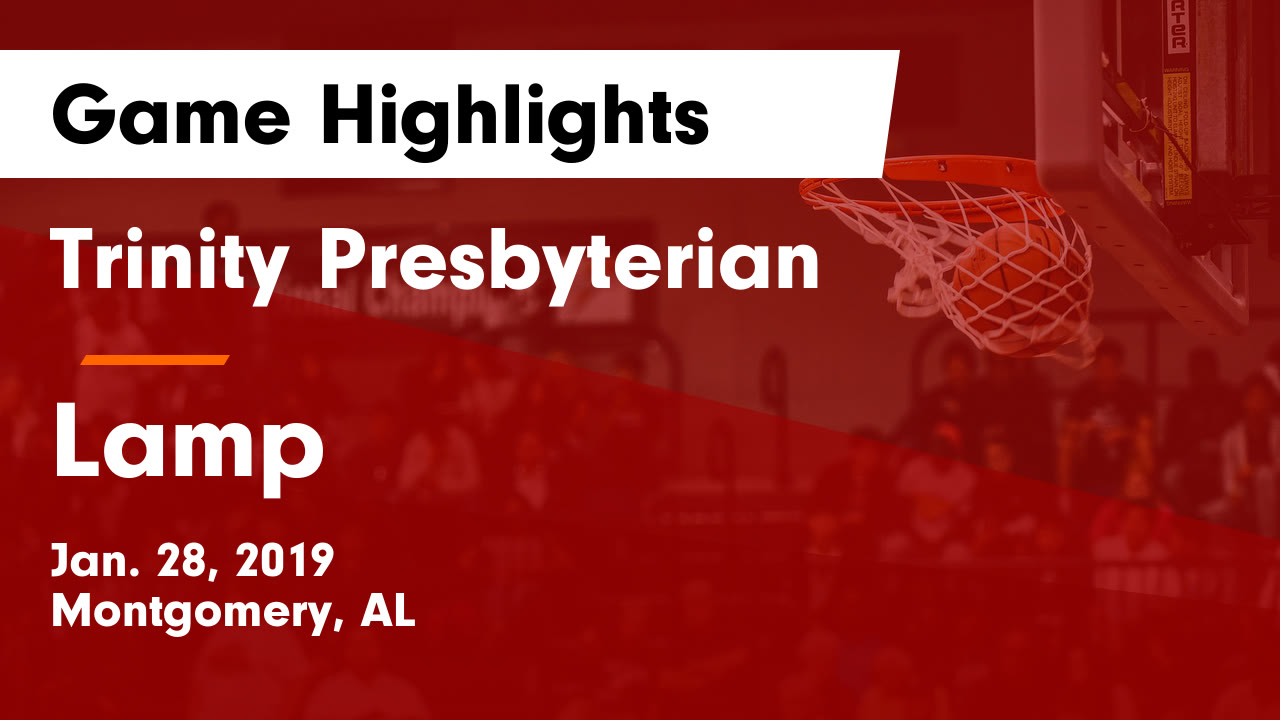 Trinity Presbyterian Hs Basketball Vs Trinity Presbyterian Hs Basketball Vs Lamp Game Highlights Jan 28 2019 Maxpreps