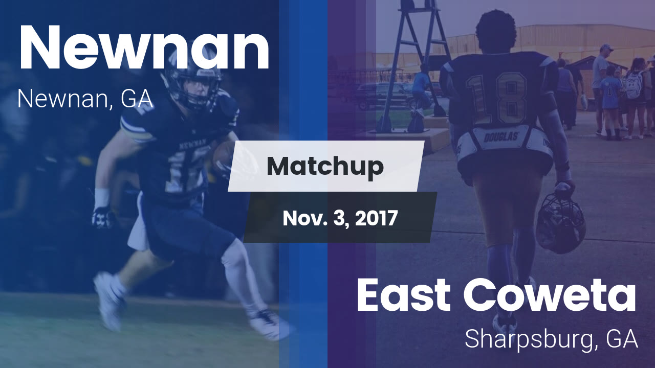 Newnan Hs Football Video Matchup Newnan Vs East Coweta 2017