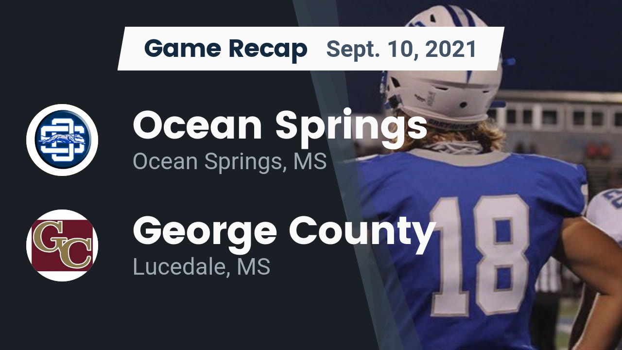 Ocean Springs HS Football Video "Recap: Ocean Springs vs. George County Ocean Springs HS Football Video "Recap: Ocean Springs vs. George County