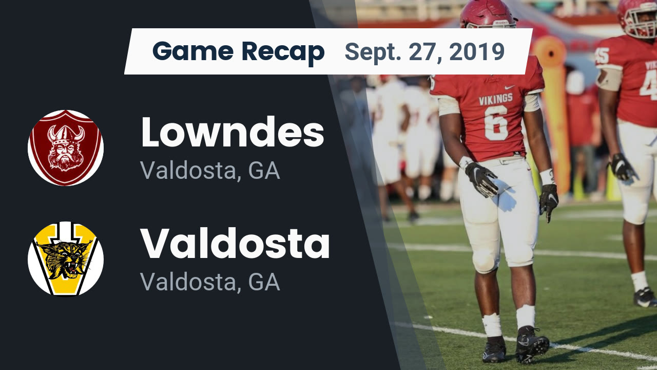 Lowndes Hs Football Video Recap Lowndes Vs Valdosta 2019