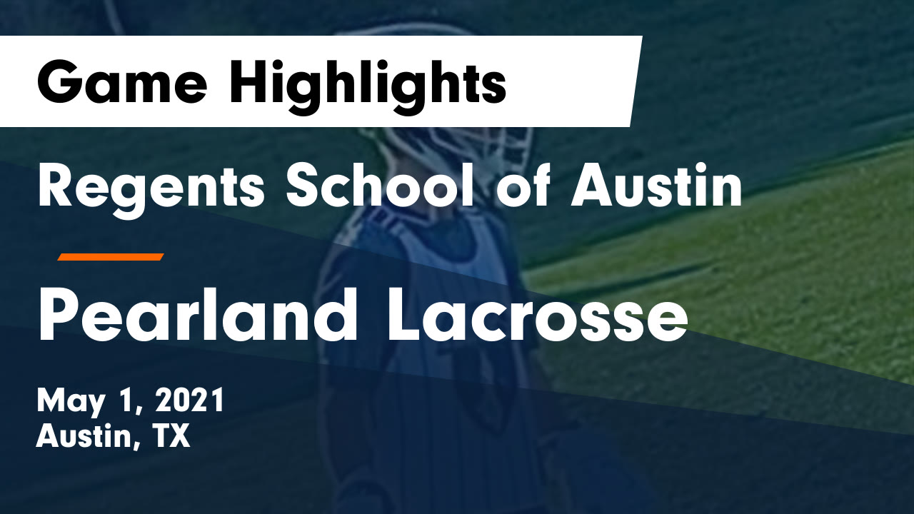 Regents School of Austin vs Pearland Lacrosse Game Highlights May 1
