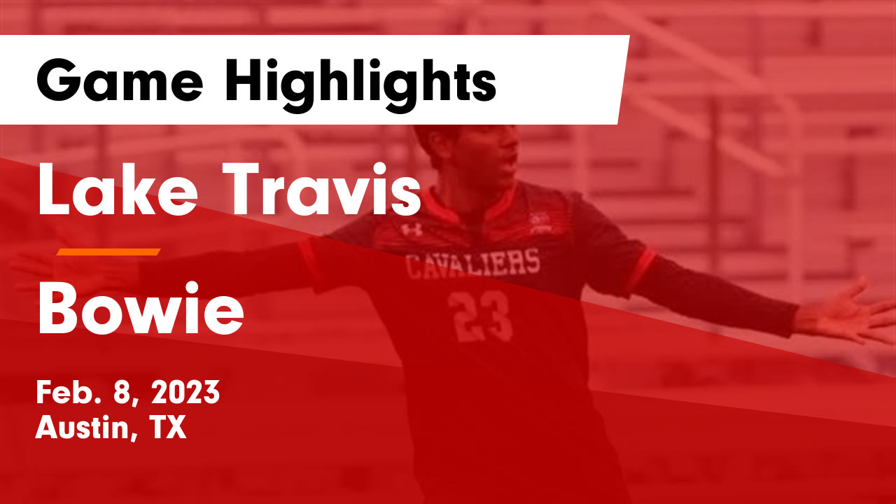Lake Travis vs Bowie Game Highlights Feb. 8, 2023 Lake Travis