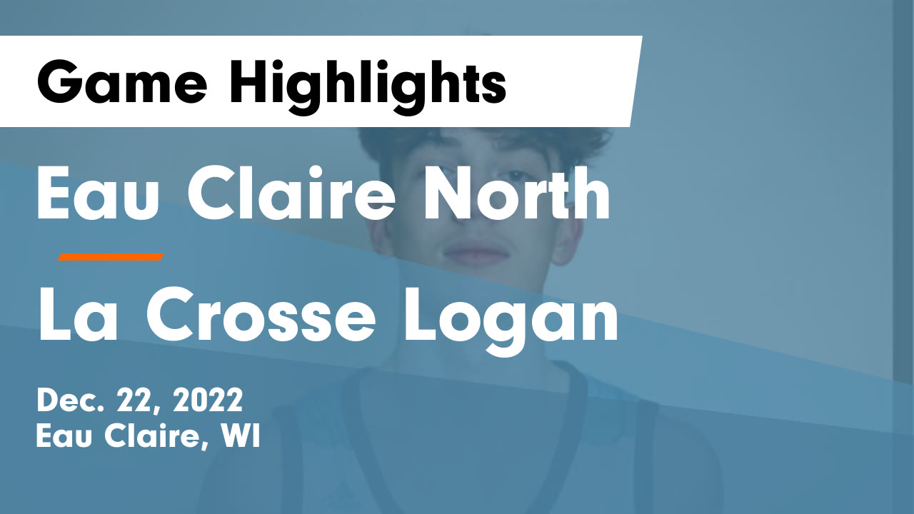 Eau Claire North vs La Crosse Logan Game Highlights Dec. 22, 2022