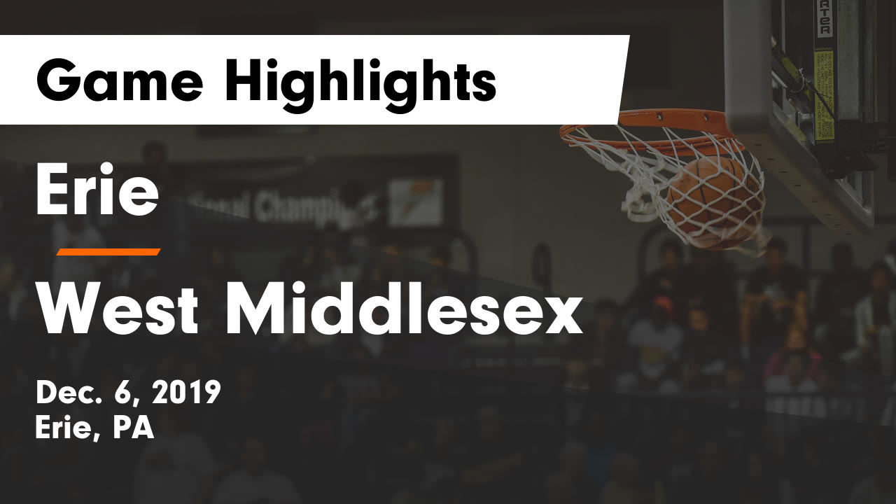 Erie Hs Basketball Video Erie Vs West Middlesex Game Highlights Dec 6 2019 Maxpreps