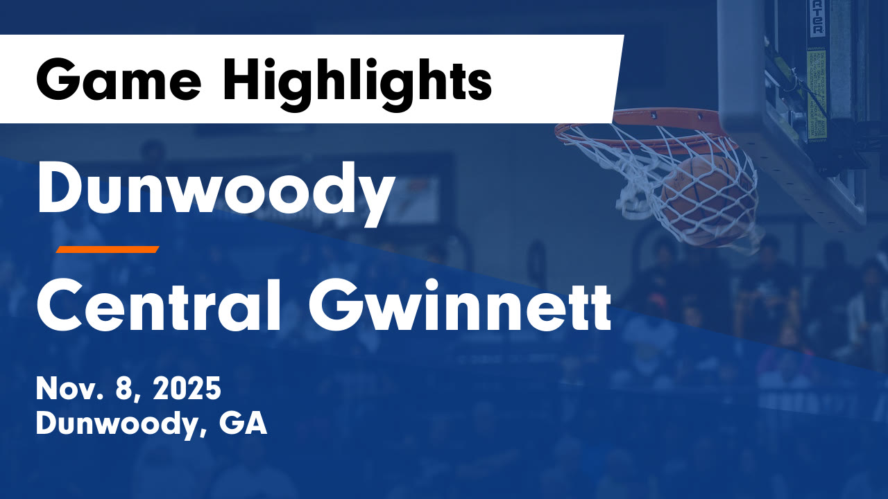 Dunwoody  vs Central Gwinnett  Game Highlights - Nov. 8, 2025