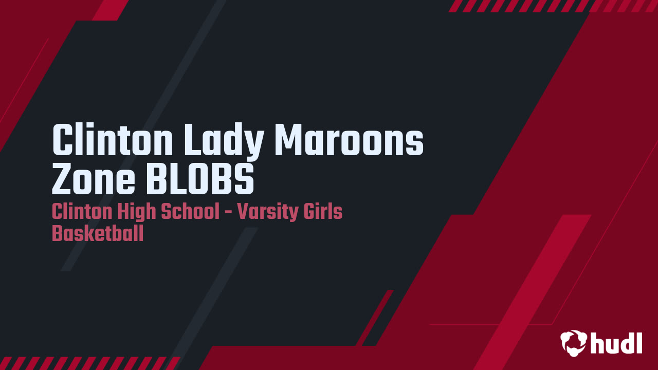 Clinton Lady Maroons Zone BLOBS - Clinton High School highlights - Hudl