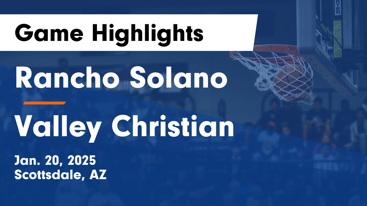 Rancho Solano vs Valley Christian Game Highlights - Jan. 20, 2025