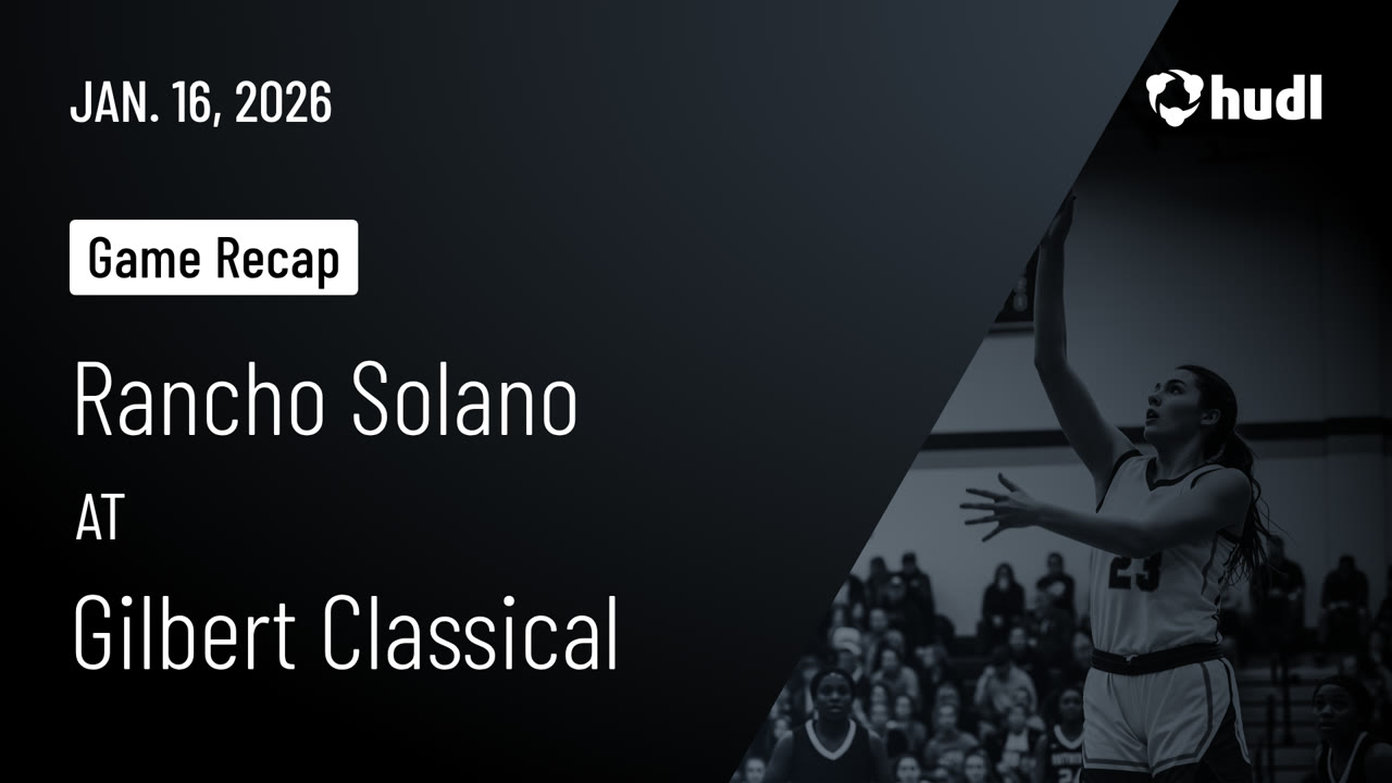 RS - Highlight - Watch - Rancho Solano at Gilbert Classical • Game Recap •  Jan 16, 2026 - Fri, Jan 16, 2026 @ 5:00 PM