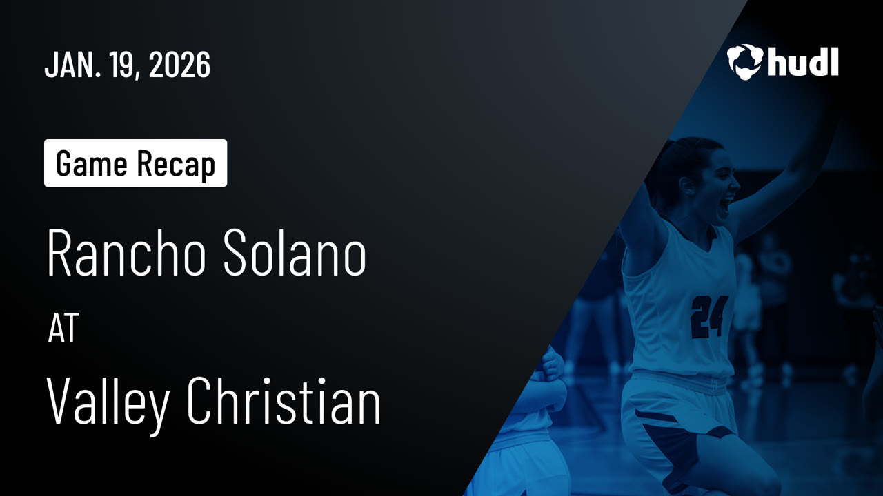RS - Highlight - Watch - Rancho Solano at Valley Christian • Game Recap •  Jan 19, 2026 - Mon, Jan 19, 2026 @ 3:25 PM