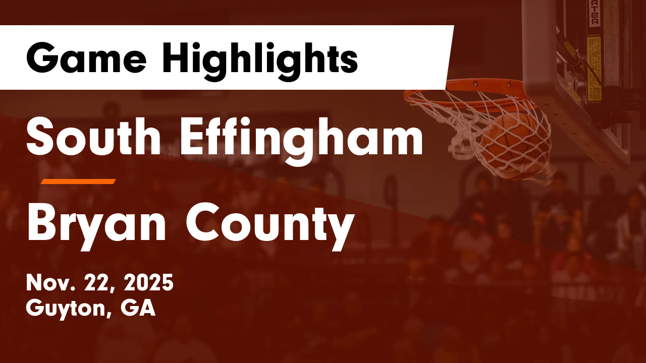 South Effingham  vs Bryan County  Game Highlights - Nov. 22, 2025