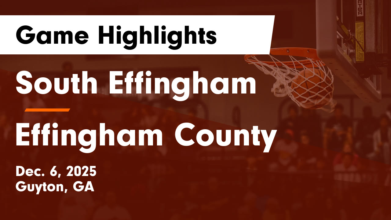 South Effingham  vs Effingham County  Game Highlights - Dec. 6, 2025