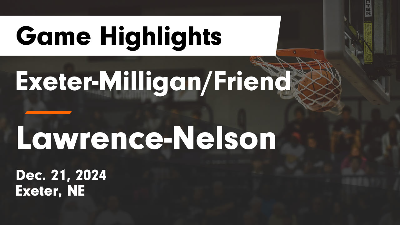 Exeter-Milligan/Friend vs Lawrence-Nelson Game Highlights - Dec. 21 ...