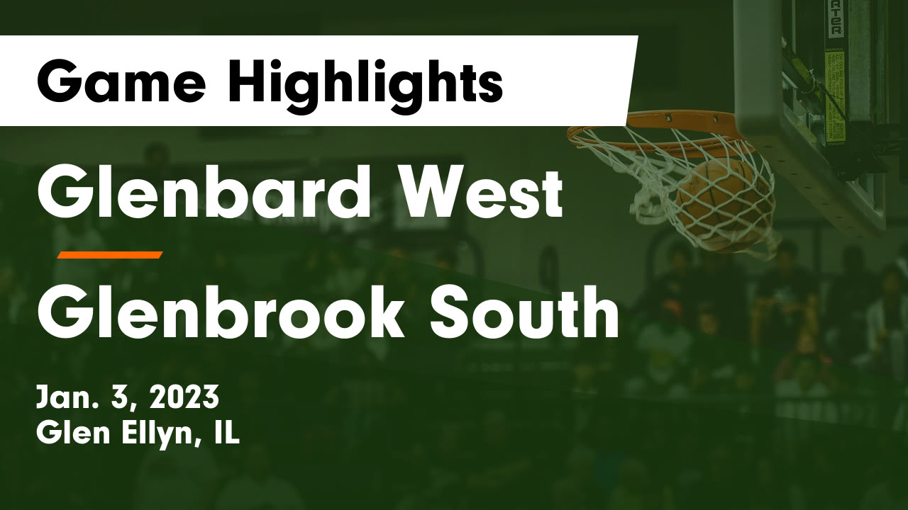 Glenbard West vs Glenbrook South Game Highlights Jan. 3, 2023