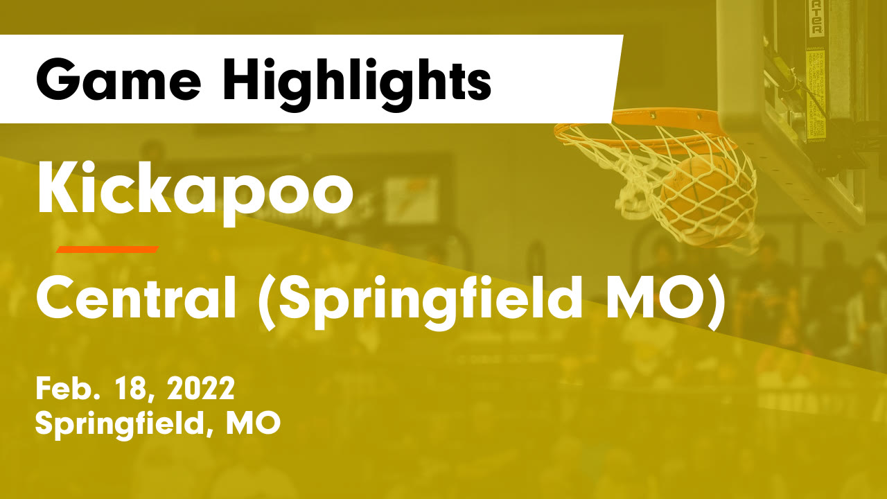 Kickapoo vs Central (Springfield MO) Game Highlights - Feb. 18, 2022 ...