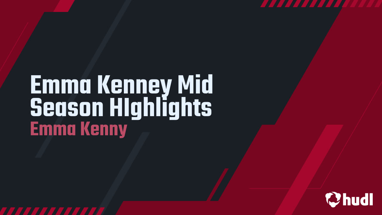 Emma Kenney Mid Season Highlights Emma Kenny Highlights Hudl