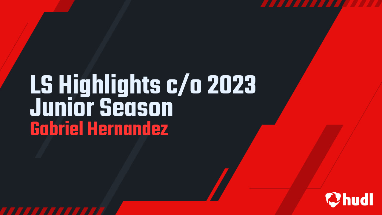 LS Highlights c/o 2023  Junior Season - Gabriel Hernandez highlights