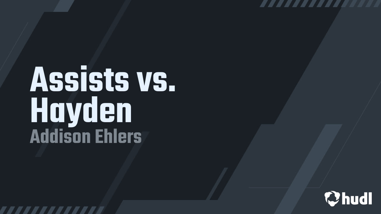 Assists vs. Hayden - Addison Ehlers highlights - Hudl