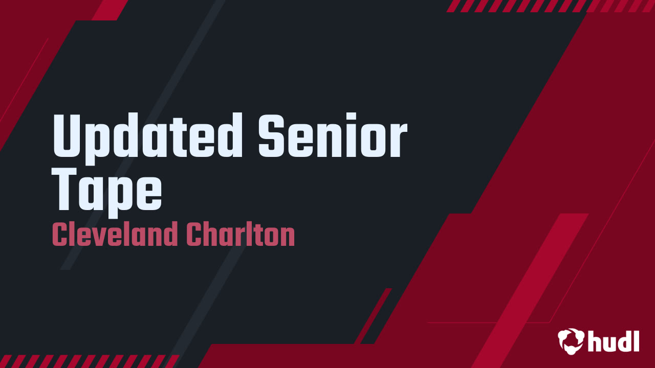 Updated Senior Tape Cleveland Charlton highlights Hudl