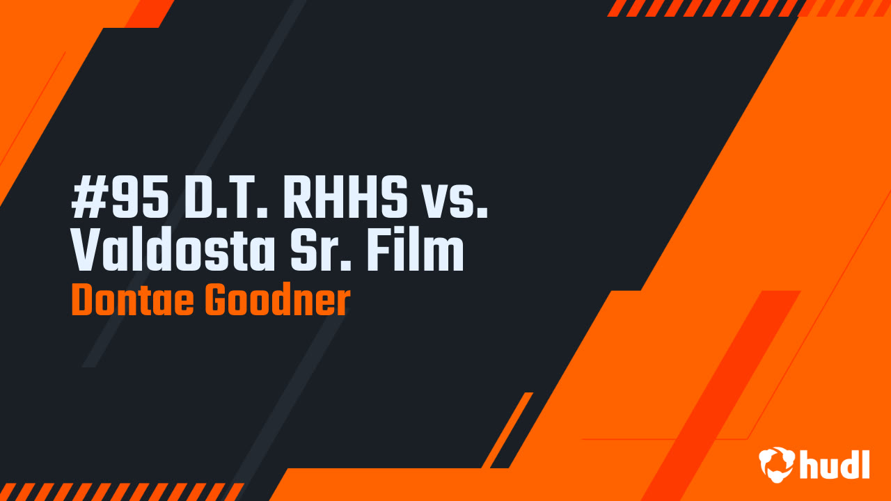 95 D.T. RHHS vs. Valdosta Sr. Film Dontae Goodner highlights Hudl