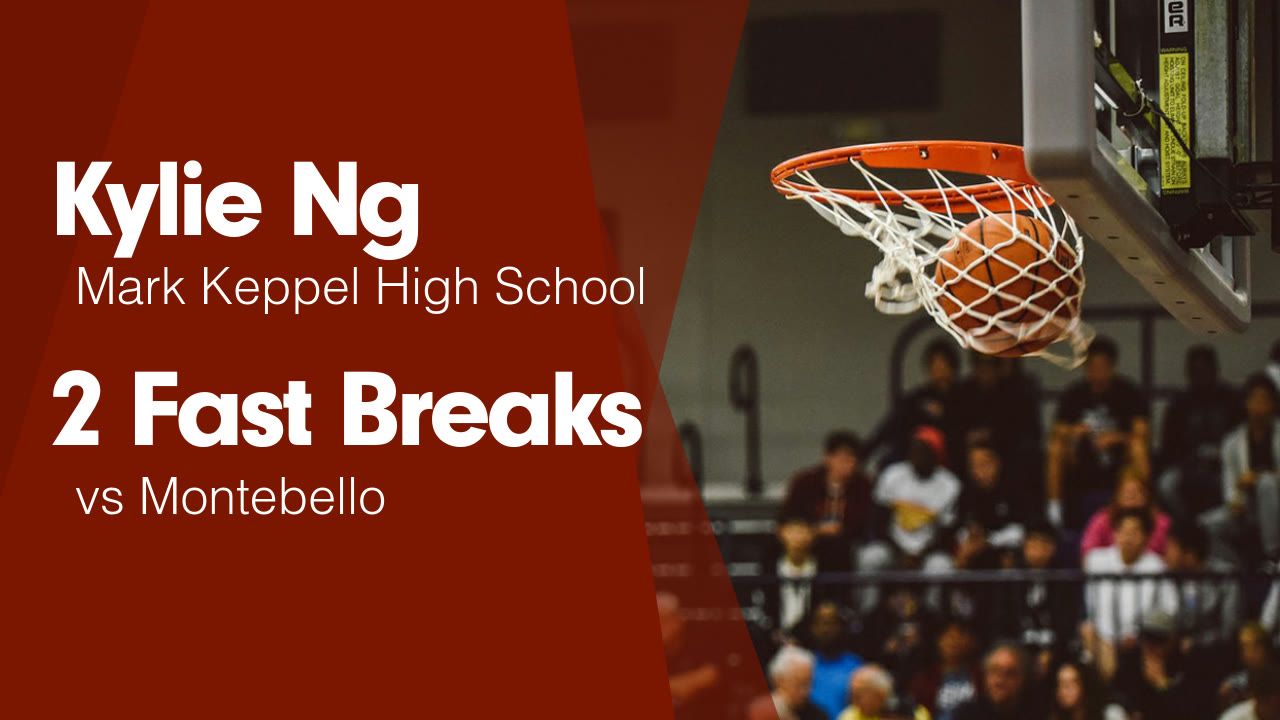 2 Fast Breaks vs Montebello - Kylie Ng highlights
