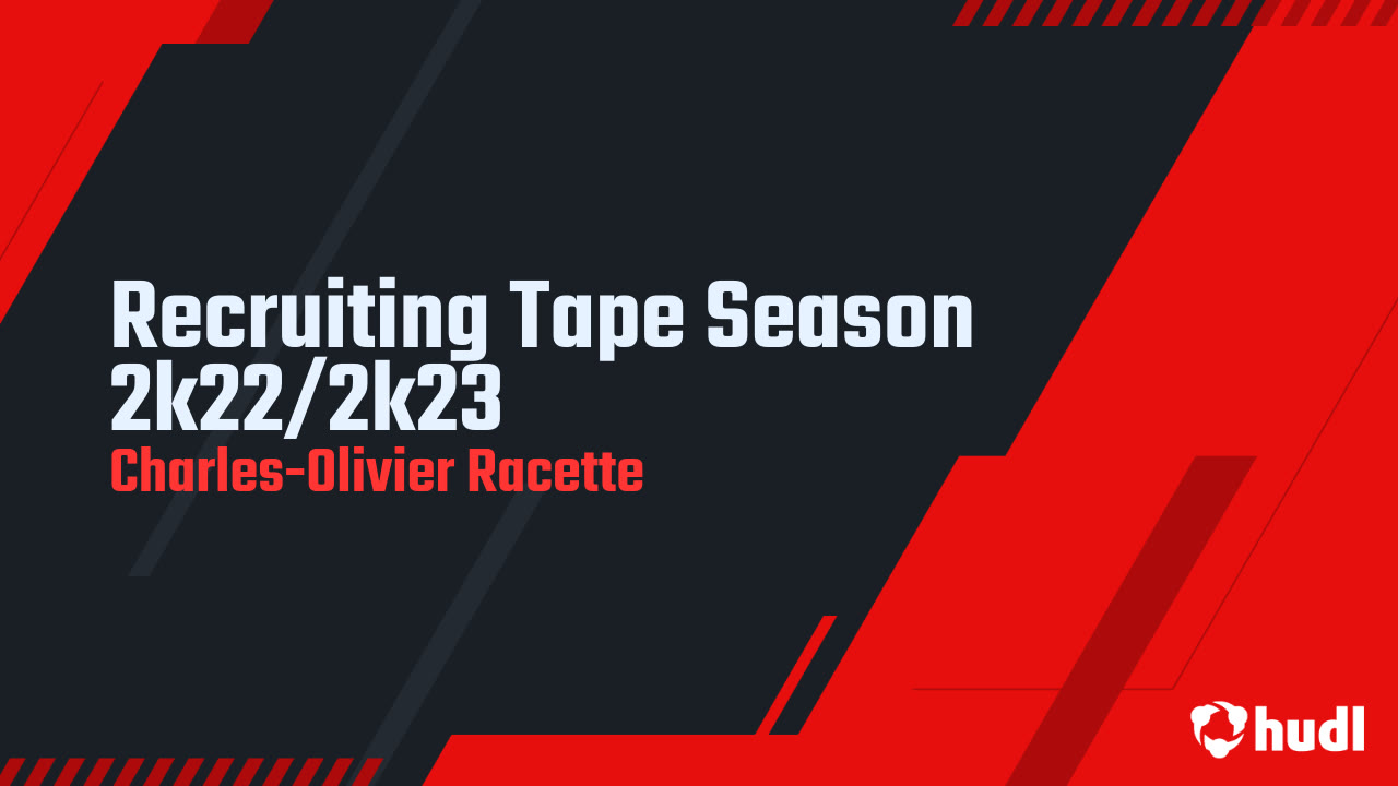 Recruiting Tape Season 2k22/2k23 - Charles-Olivier Racette highlights ...