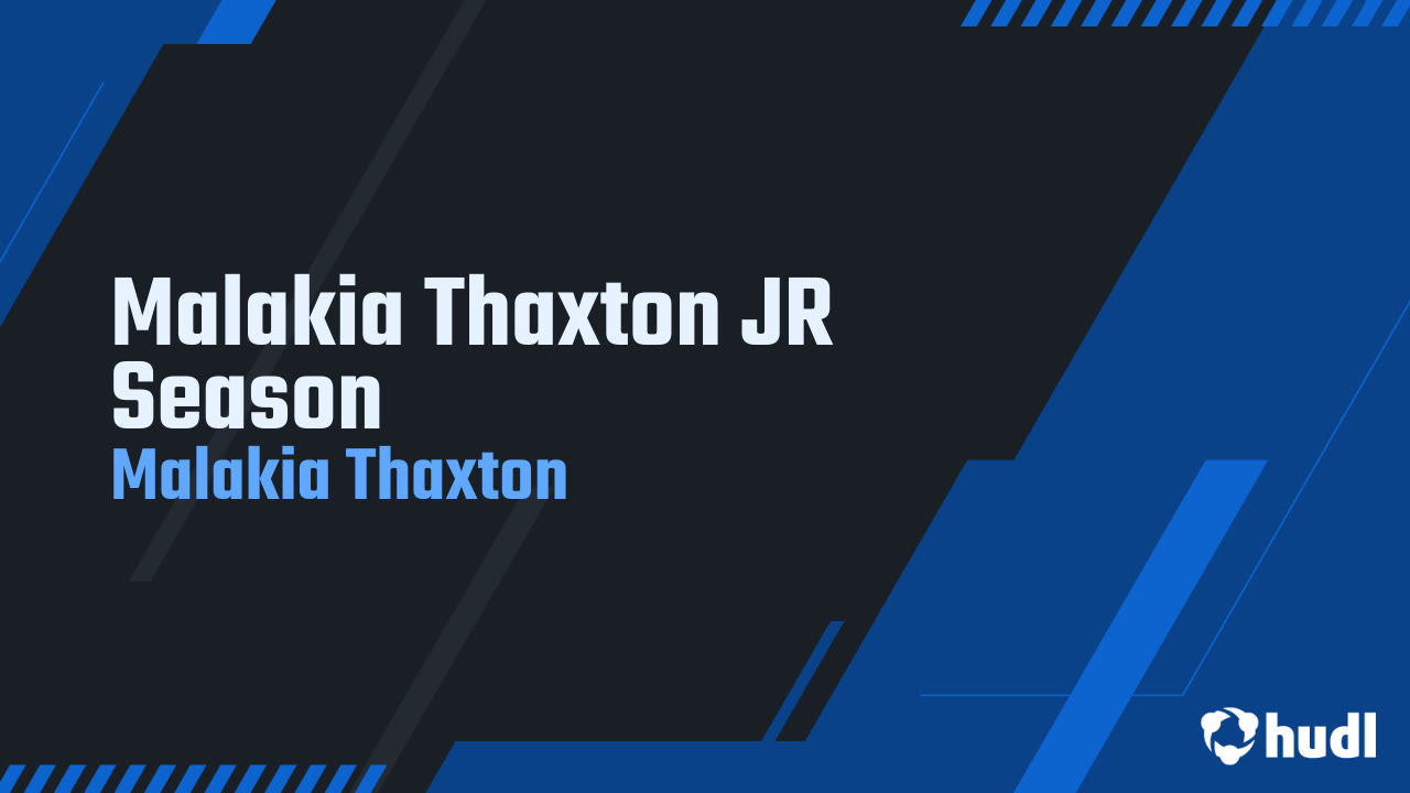 Thaxton Malakia Thaxton JR Season - Malakia Thaxton highlights - Hudl