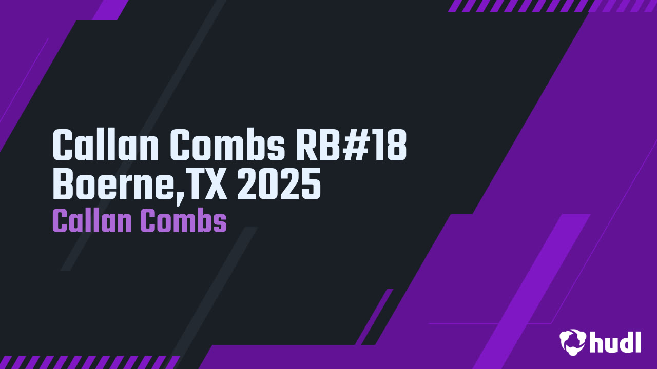 Callan Combs RB#18 Boerne,TX 2025 - Callan Combs highlights - Hudl