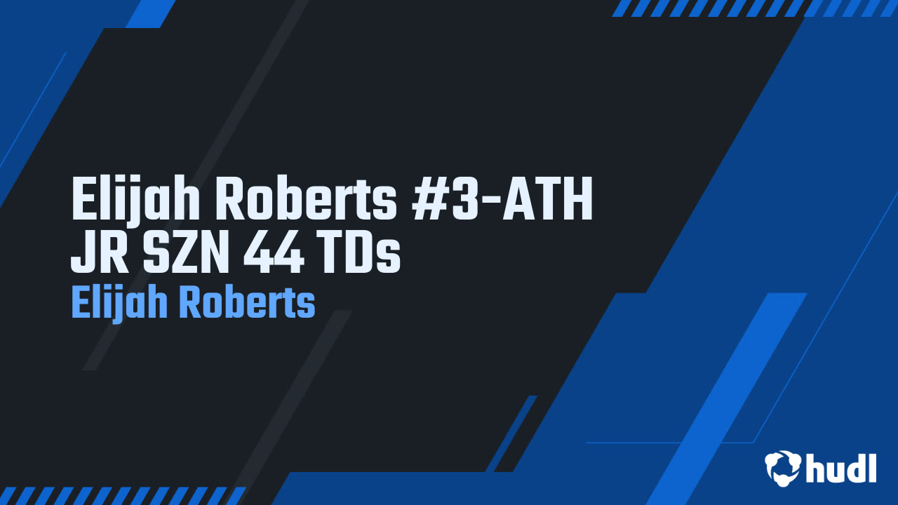 Elijah Roberts #3-ATH JR SZN 44 TDs - Elijah Roberts highlights - Hudl