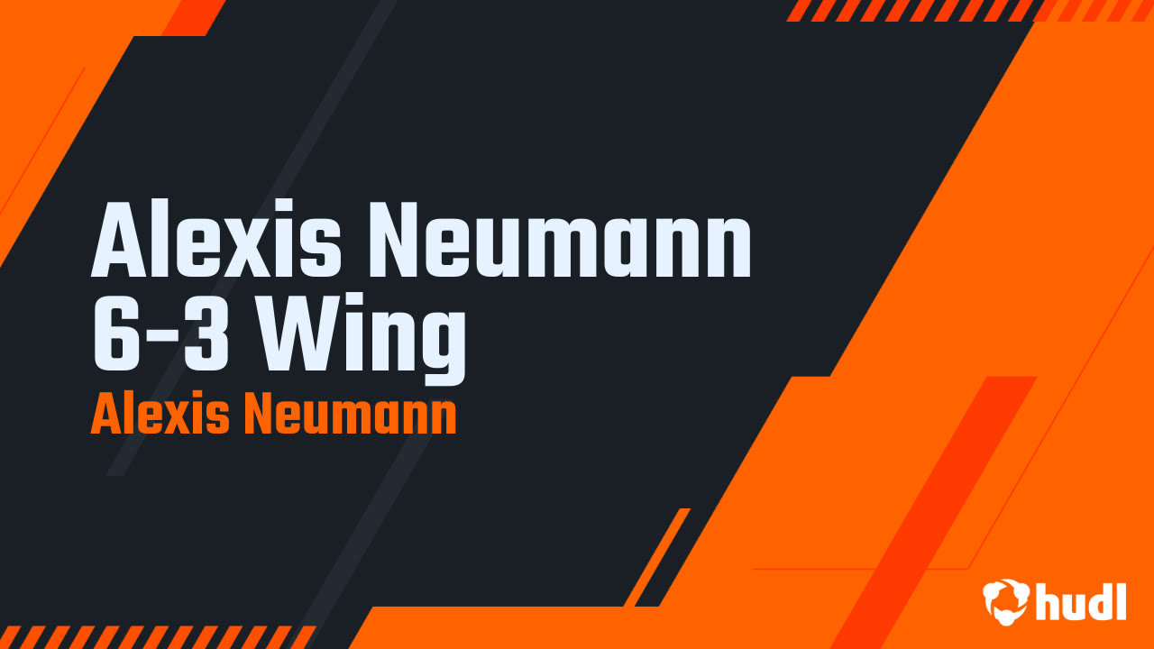 Alexis Neumann 6-3 Wing - Alexis Neumann highlights - Hudl