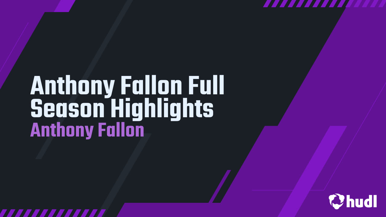 Anthony Fallon Full Season Highlights - Anthony Fallon highlights - Hudl