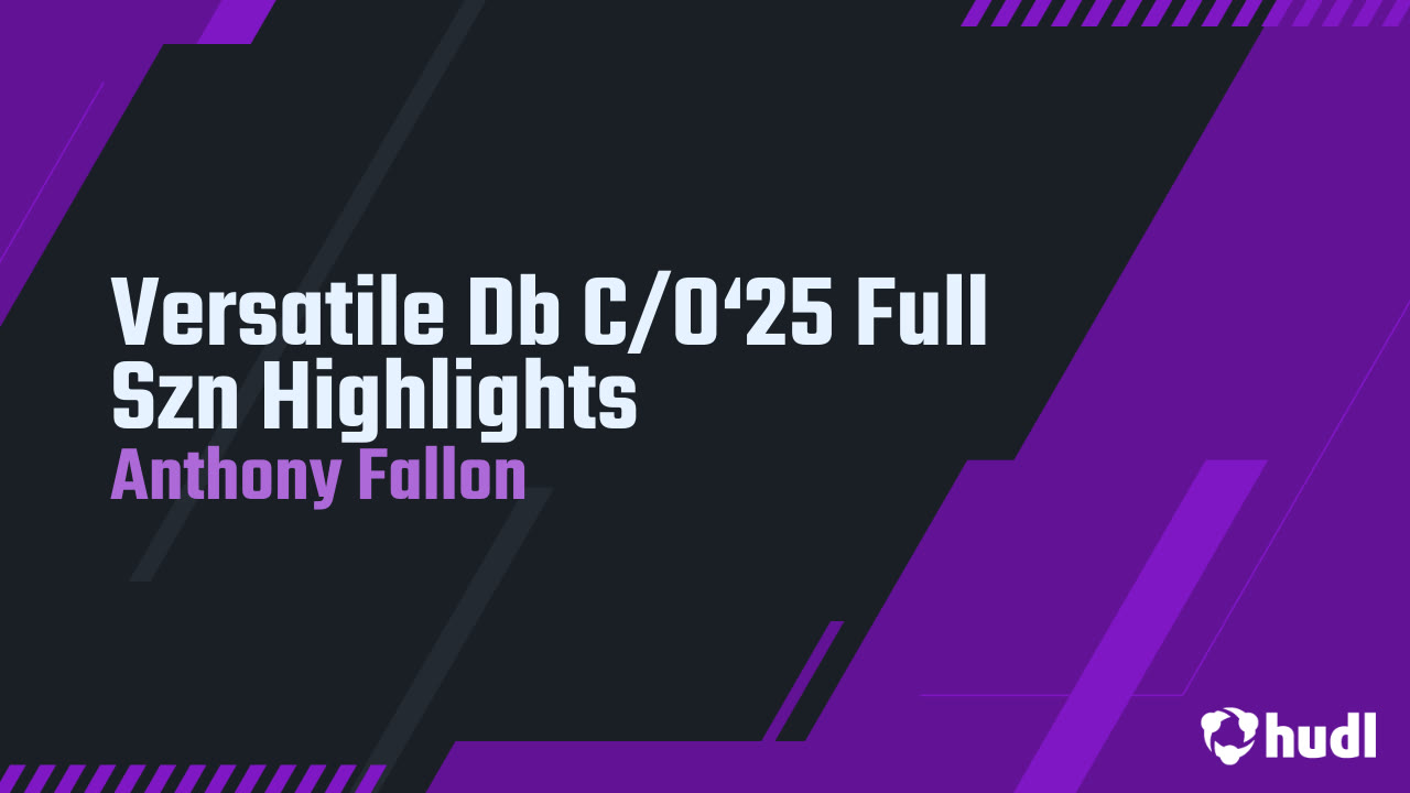 Versatile Db C/O‘25 Full Szn Highlights - Anthony Fallon highlights - Hudl