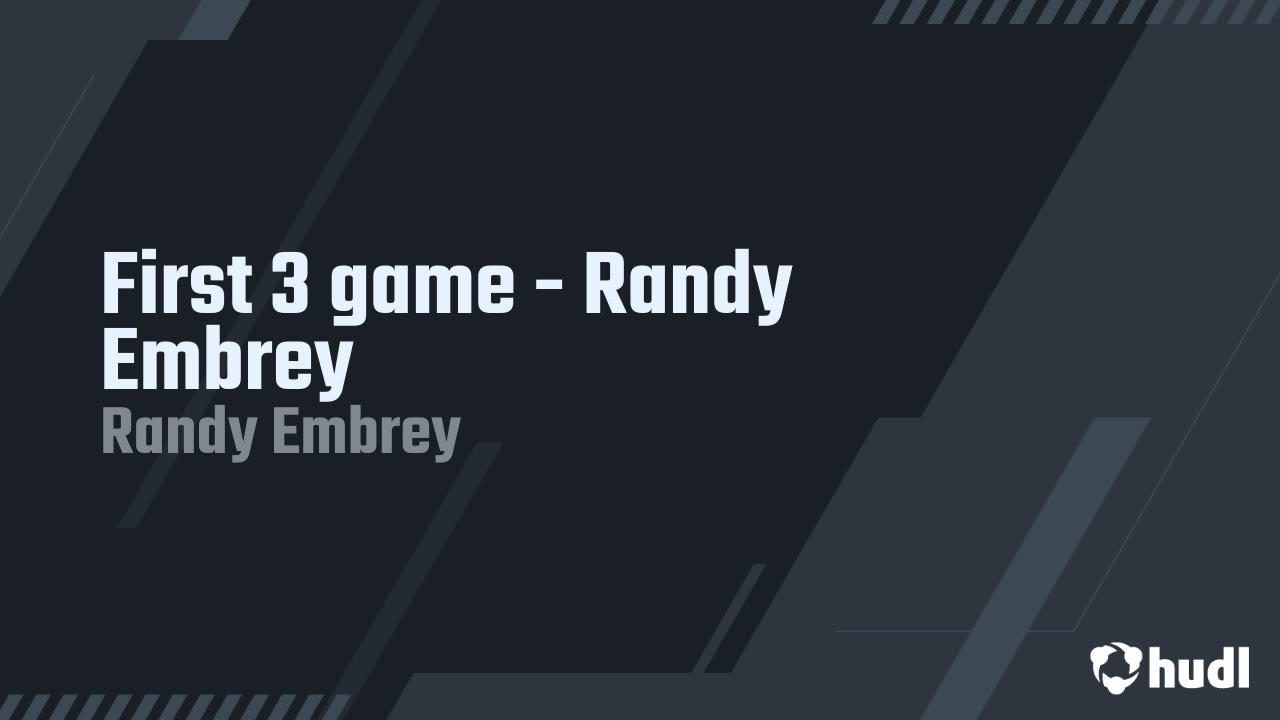 First 3 game - Randy Embrey - Randy Embrey highlights - Hudl