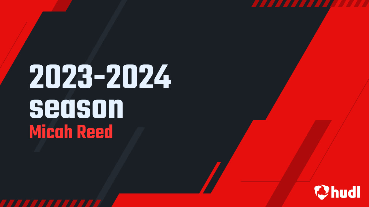 Micah Ree 2023-2024 season - Micah Reed highlights - Hudl