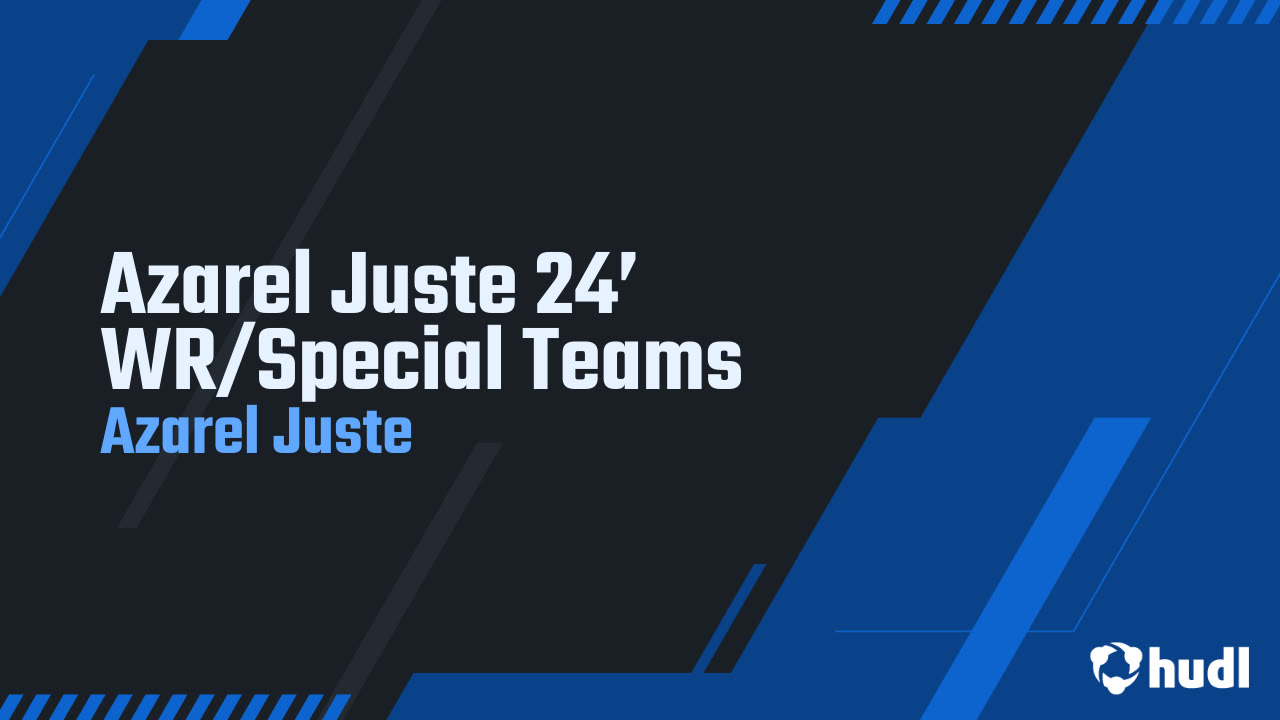 Azarel Juste 24’ WR/Special Teams - Azarel Juste highlights - Hudl