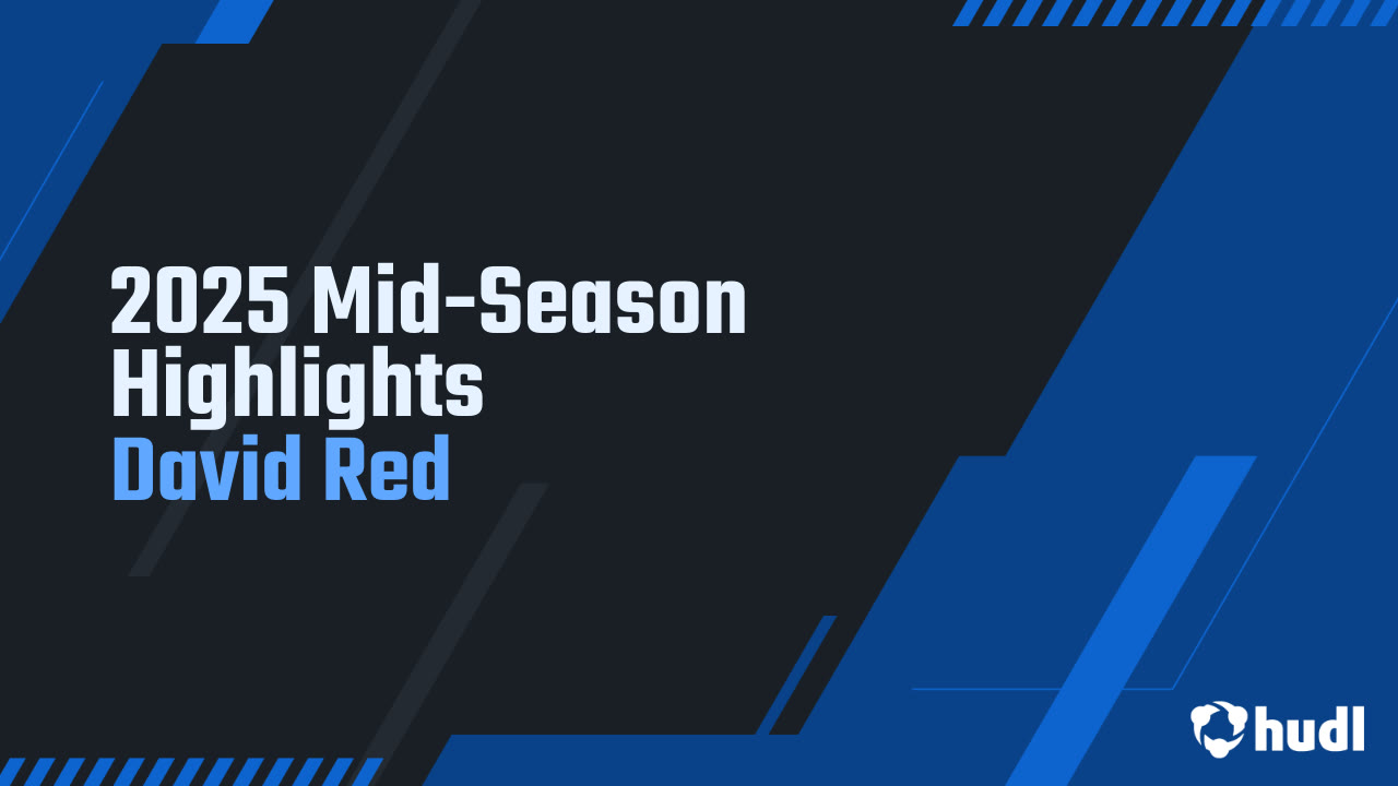 2025 Mid-Season Highlights - David Red highlights - Hudl