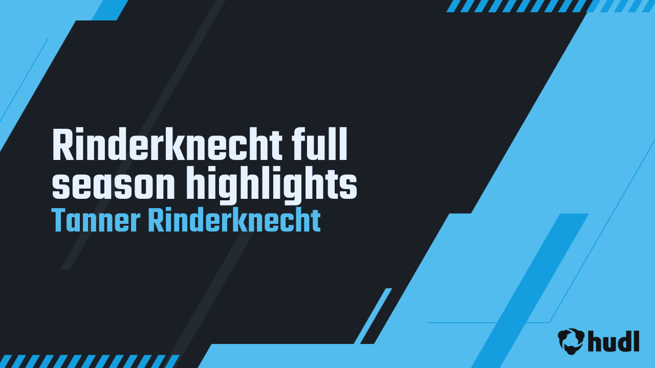 Rinderknecht full season highlights - Tanner Rinderknecht highlights - Hudl