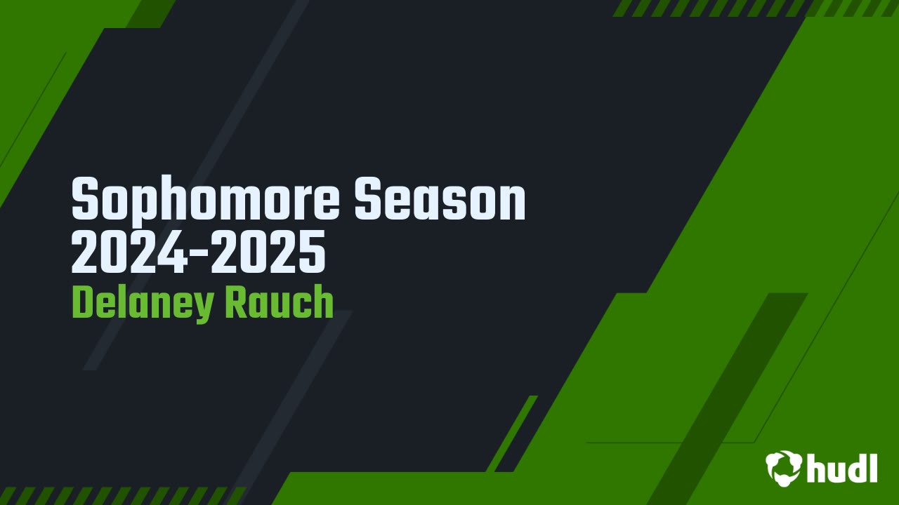 Sophomore Season 2024-2025 - Delaney Rauch highlights - Hudl