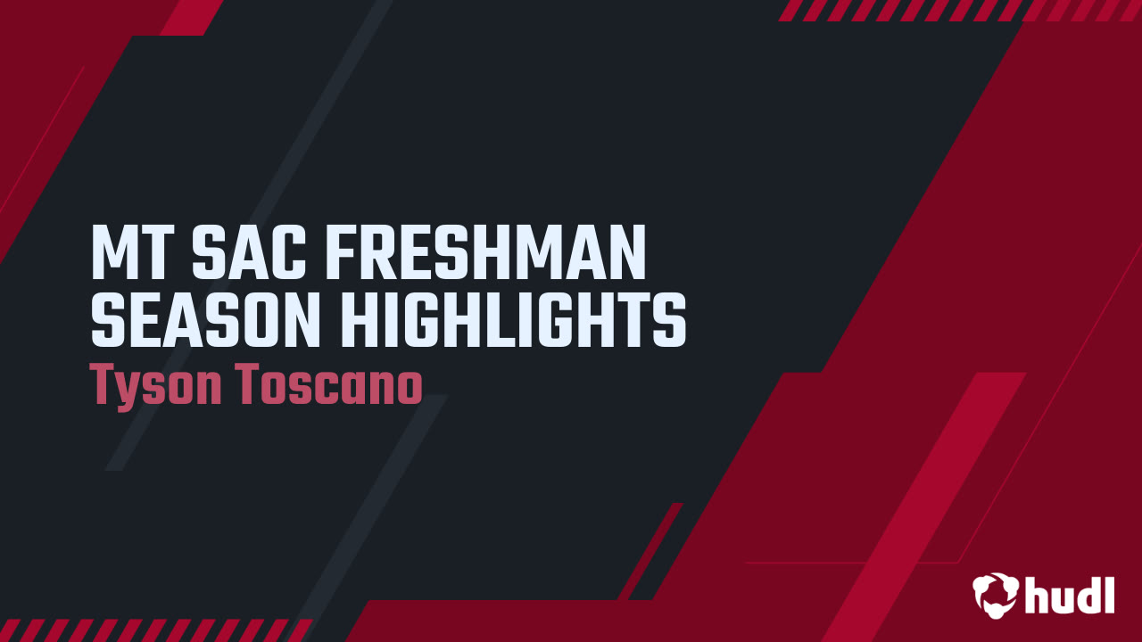 MT SAC FRESHMAN SEASON HIGHLIGHTS FOR Tyson Toscano