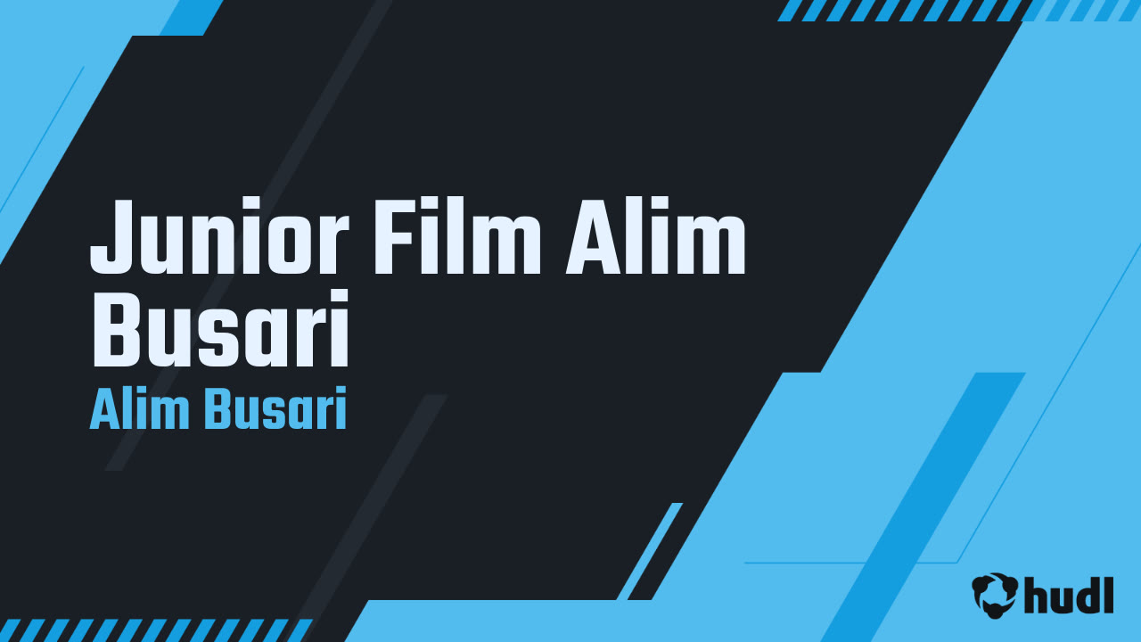 Junior Film Alim Busari - Alim Busari highlights - Hudl