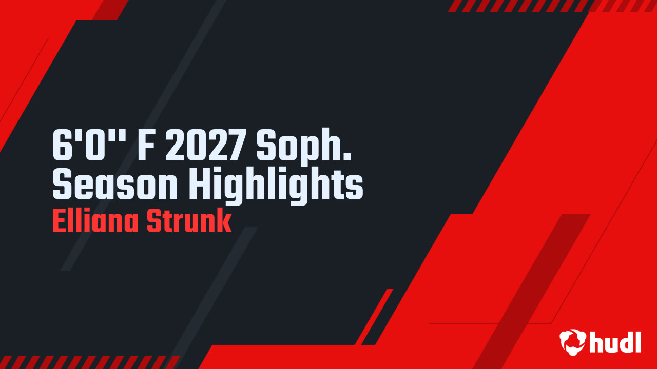 6'0'' F 2027 Soph. Season Highlights - Elliana Strunk highlights - Hudl