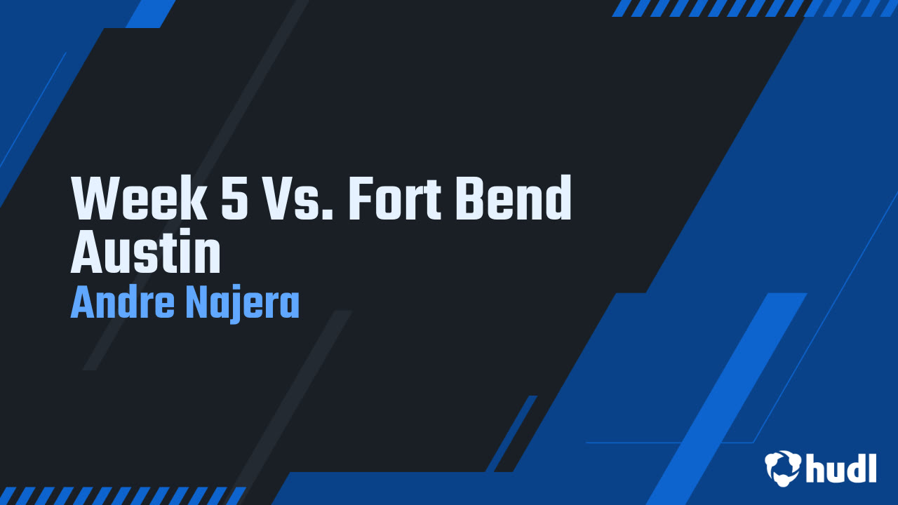 Week 5 Vs. Fort Bend Austin - Andre Najera highlights - Hudl