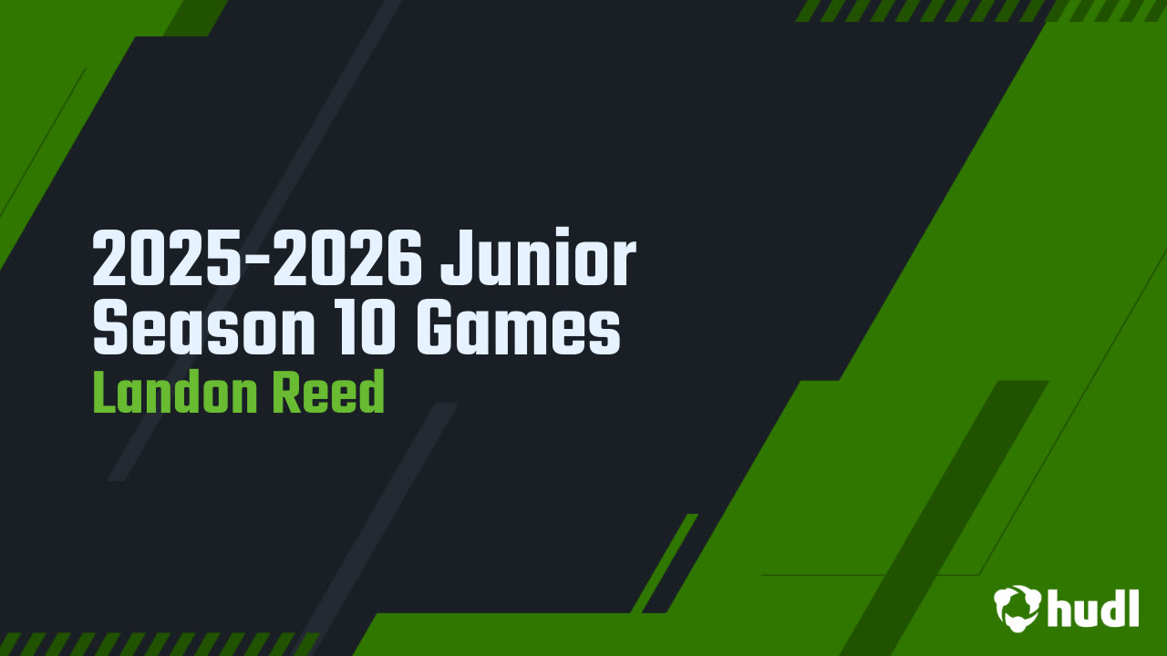2025-2026 Junior Season 10 Games - Landon Reed highlights - Hudl