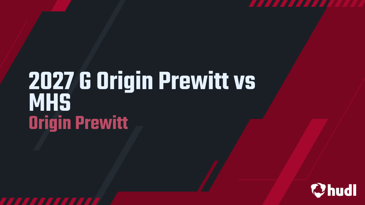 2027 G Origin Prewitt vs MHS Origin Prewitt highlights Hudl