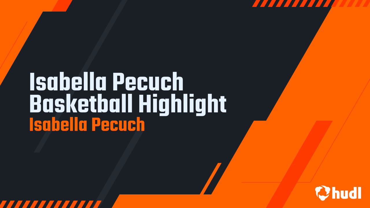 Isabella Pecuch Basketball Highlight - Isabella Pecuch highlights - Hudl