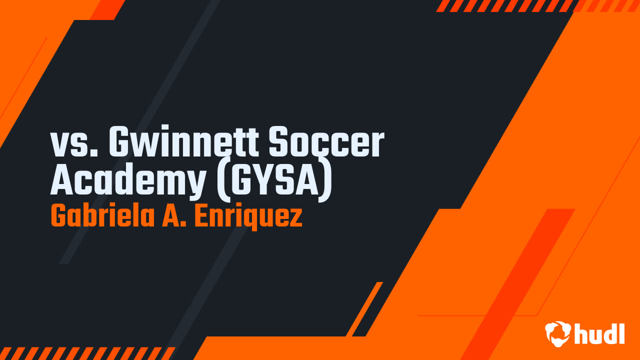 vs. Gwinnett Soccer Academy (GYSA) - Gabriela A. Enriquez highlights - Hudl