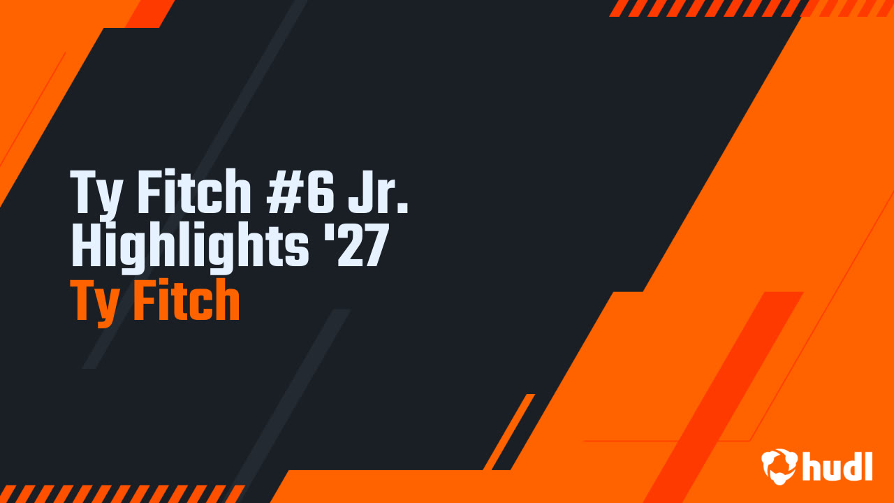 Ty Fitch #6 Jr. Highlights '27