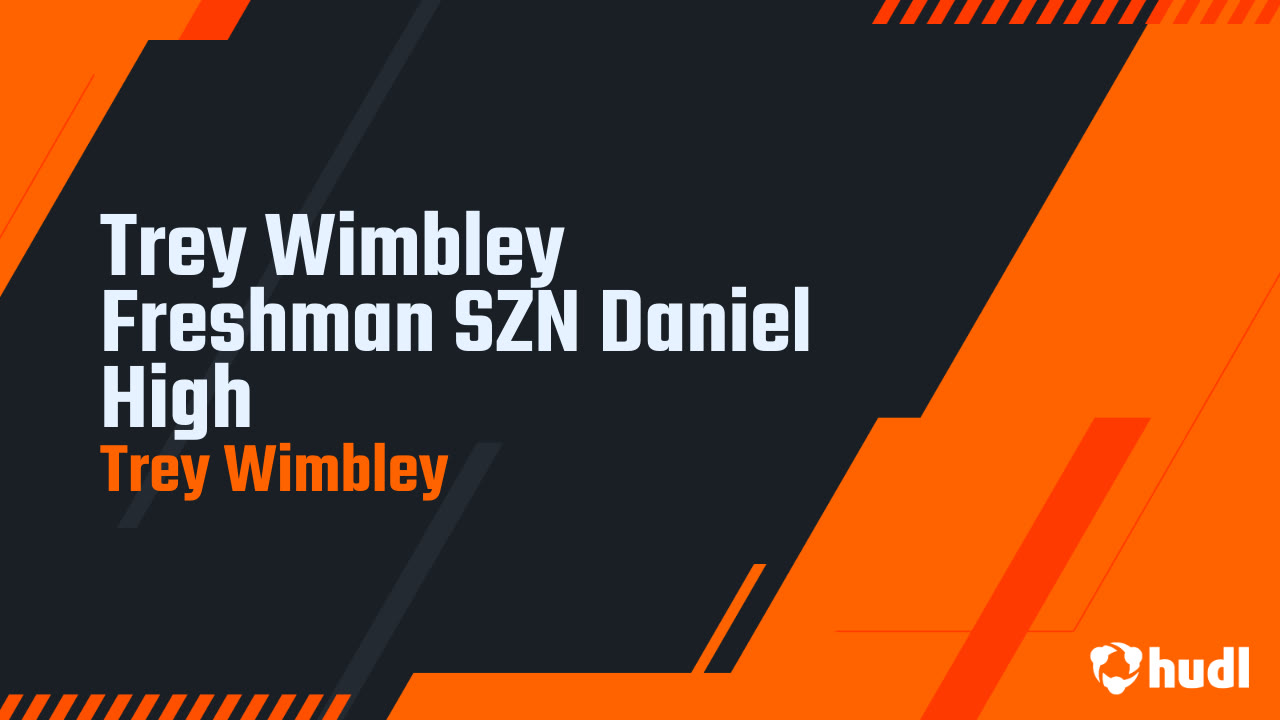 Trey Wimbley - Daniel - 2024 Freshman Season Highlights